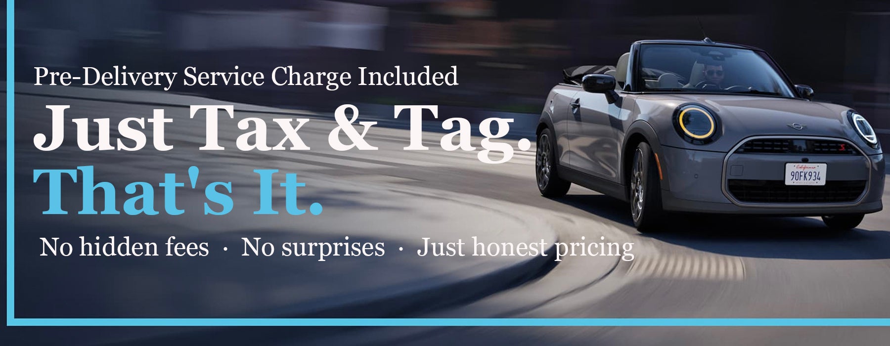 Just Tax and Tag.Thats it. no hidden fees